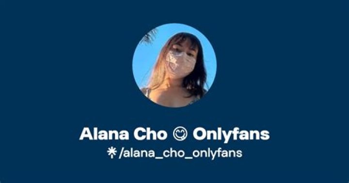 Alana Cho OnlyFans Exclusive Content Pics: A Comprehensive Guide