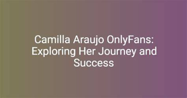 Exploring Camila Araujo's Journey on OnlyFans: A Comprehensive Guide