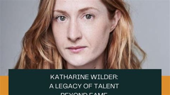 Katharine Wilder: The Life and Legacy of a Remarkable Talent