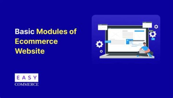 Mastering the Basic Modules of Ecommerce Website: A Comprehensive Guide