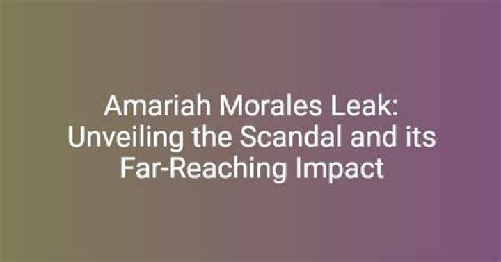 Unveiling the Truth Behind Amariah Morales Leaked Scandal